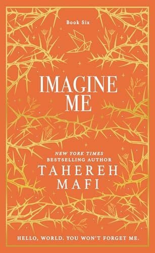 Mafi, Tahereh Imagine Me: A stunning hardback exclusive collector’s edition of the sixth dystopian fantasy romance book in the TikTok sensation Shatter Me series (Shatter Me Collectors Editions)
