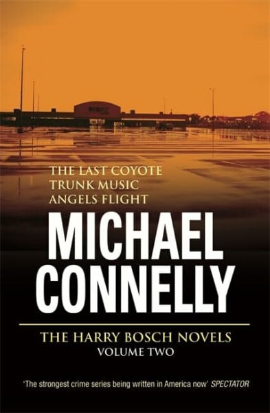 The Harry Bosch Novels: Volume 2: The Last Coyote, Trunk Music, Angels Flight