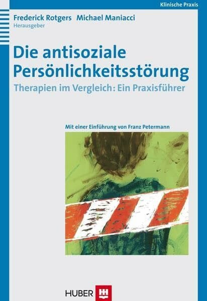 Winkel, Sandra Die antisoziale Persönlichkeitsstörung: Therapien im Vergleich: Ein Praxisführer