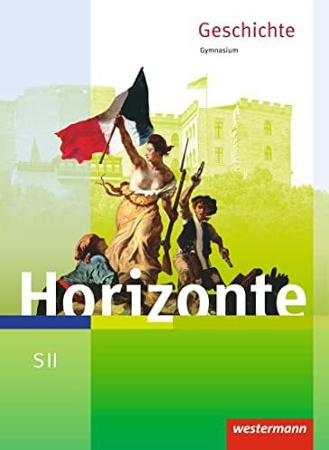 Bahr, Frank Horizonte - Geschichte für die SII - Ausgabe 2017: Schulbuch: Geschichte für die Sekundarstufe 2 - Ausgabe 2017