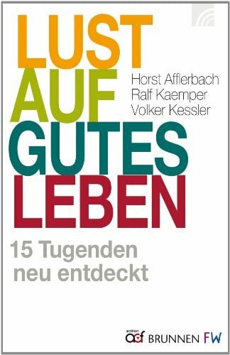 Kessler, Volker & M. Lust auf gutes Leben: 15 Tugenden neu entdeckt