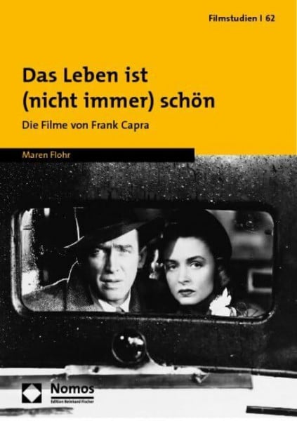 Flohr, Maren Das Leben ist (nicht immer) schön: Die Filme von Frank Capra