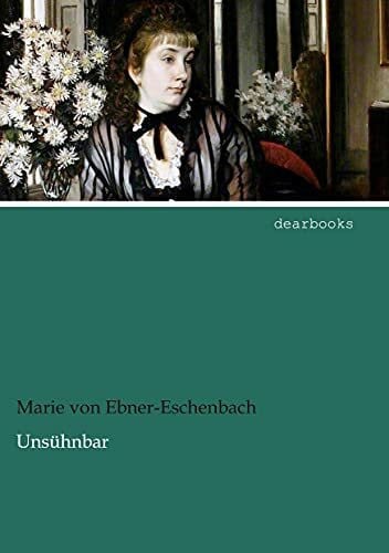 Ebner-Eschenbach, Marie von Unsuehnbar