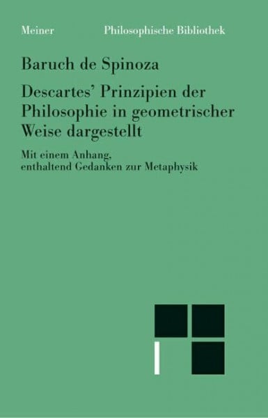 Bartuschat, Wolfgang Descartes’ Prinzipien der Philosophie: Sämtliche Werke, Band 4. In geometrischer Weise dargestellt mit einem Anhang, enthaltend Gedanken zur Metaphysik (Philosophische Bibliothek)
