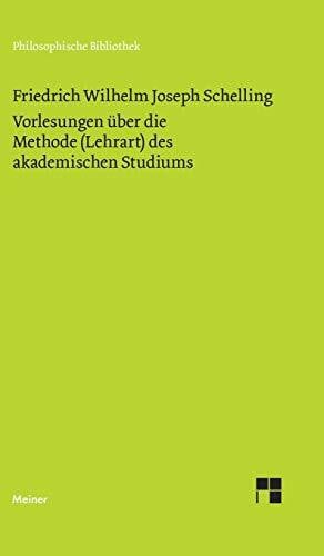 Ehrhardt, Walter E. Vorlesungen über die Methode (Lehrart) des akademischen Studiums: Mit Einl. u. Anm. hrsg. v. Walter E. Ehrhardt (Philosophische Bibliothek)