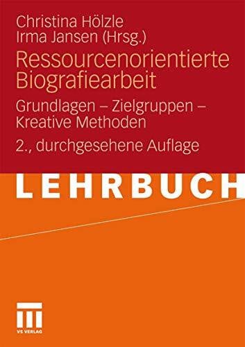 Jansen, Irma Ressourcenorientierte Biografiearbeit: Grundlagen - Zielgruppen - Kreative Methoden (German Edition)