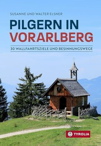 Elsner, Walter Pilgern in Vorarlberg: 30 Wallfahrtsziele und Besinnungswege. Auf beliebten, aber auch auf einsamen Wegen zu den schönsten Gnadenorten in den Bergen Vorarlbergs