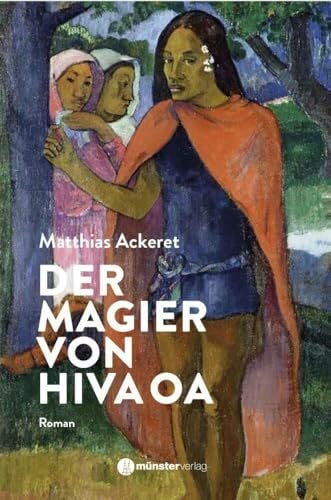 Ackeret, Matthias Der Magier von Hiva Oa
