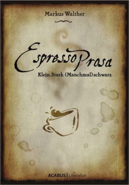 Walther, Markus EspressoProsa. Klein. Stark. (Manchmal) schwarz