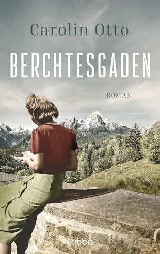 Otto, Carolin Berchtesgaden: Roman. Der große Gesellschaftsroman zum 80jährigen Jubiläum des Kriegsendes
