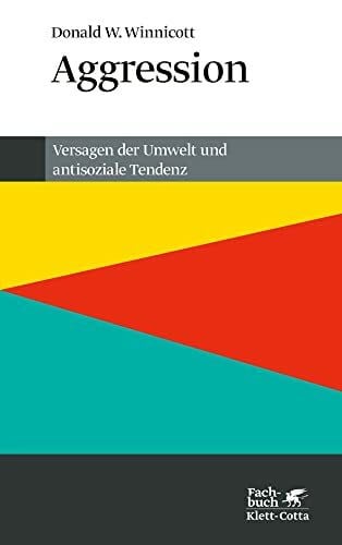 Winnicott, Donald W. Aggression (Konzepte der Humanwissenschaften): Versagen der Umwelt und antisoziale Tendenz