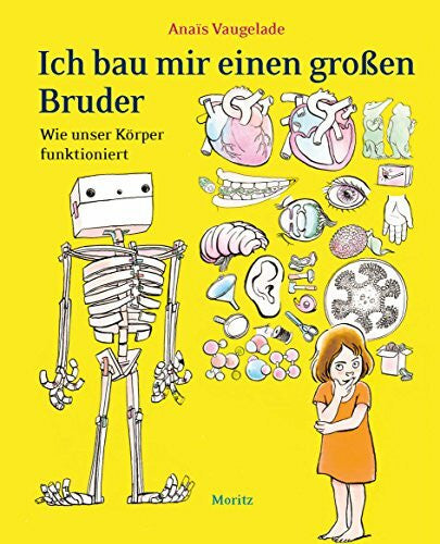 Scheffel, Tobias Ich bau mir einen großen Bruder: Wie unser Körper funktioniert