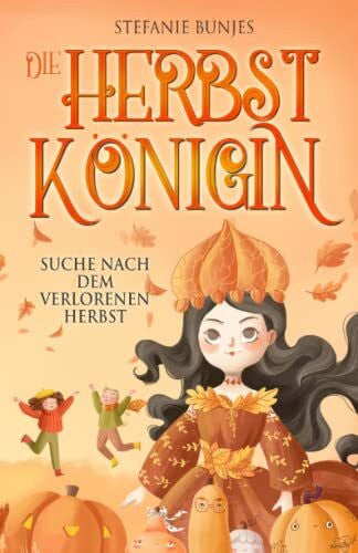 Bunjes, Stefanie Die Herbstkönigin: Suche nach dem verlorenen Herbst