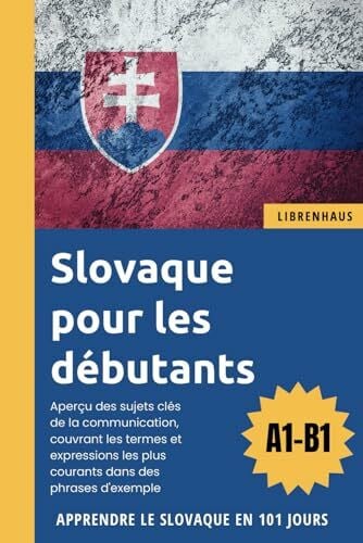 Librenhaus Slovaque pour les débutants: Apprendre le Slovaque en 101 jours (A1-B1)