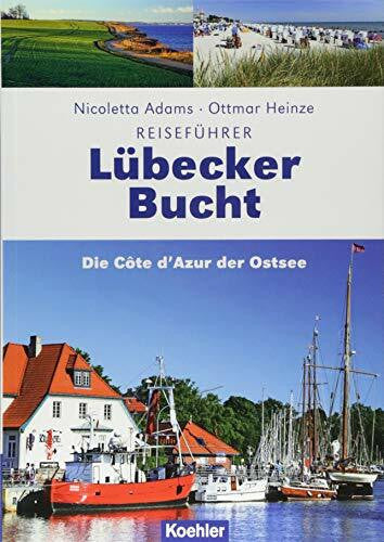 Ottmar Heinze;Nicoletta Adams Lübecker Bucht: Die Côte d'Azur der Ostsee