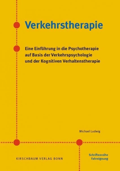 Ludwig, Michael Verkehrstherapie: Eine Einführung in die Psychotherapie auf Basis der Verkehrspsychologie und der Kognitiven Verhaltenstherapie