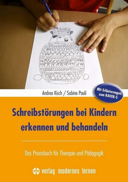 Pauli, Sabine Schreibstörungen bei Kindern erkennen und behandeln: Das Praxisbuch für Therapie und Pädagogik mit Erläuterungen zum RAVEK-S