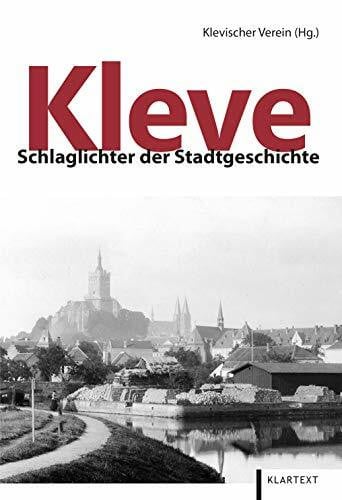 Klevischer Verein Kleve: Schlaglichter der Stadtgeschichte
