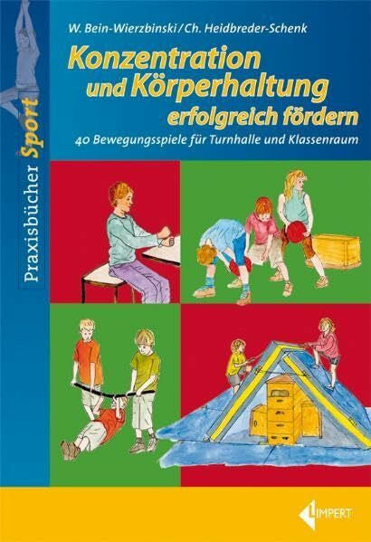 Heidbreder-Schenk, Christiane Konzentration und Körperhaltung erfolgreich fördern: 40 Bewegungsspiele für Turnhalle und Klassenraum