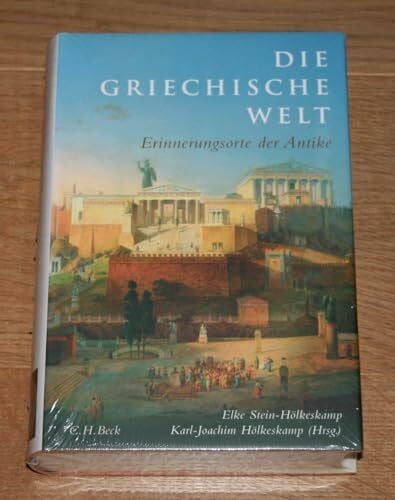 Hölkeskamp, Karl-Joachim Die griechische Welt: Erinnerungsorte der Antike