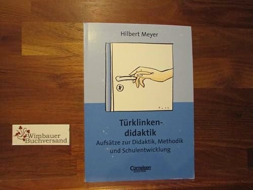 Meyer, Hilbert Praxisbuch Meyer: Türklinkendidaktik: Aufsätze zur Didaktik, Methodik und Schulentwicklung