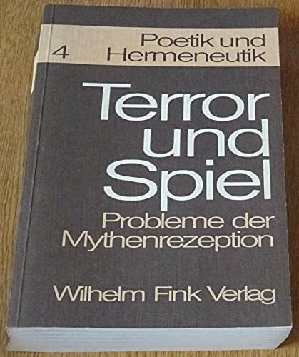 Fuhrmann, Manfred Poetik und Hermeneutik, Bd.4, Terror und Spiel: Kolloquium Bielefeld Oktober 1968. Vorlagen und Verhandlungen