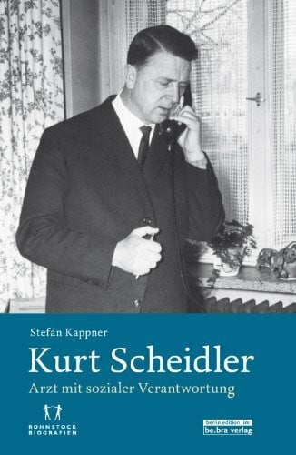 Stefan Kappner Kurt Scheidler: Arzt mit sozialer Verantwortung