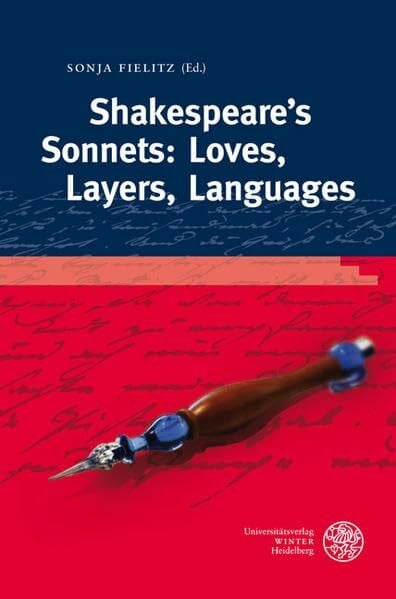 Fielitz, Sonja Shakespeare's Sonnets: Loves, Layers, Languages (Anglistische Forschungen)