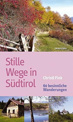 Christl Fink Stille Wege in Südtirol. 60 besinnliche Wanderungen