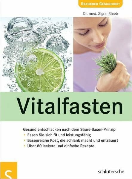 Steeb, Dr. med. Sigrid Vitalfasten: Gesund entschlacken nach dem Säure-Basen-Prinzip