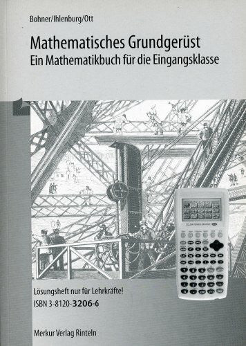Ott Mathematisches Grundgerüst - Ein Mathematikbuch für die Eingangsklasse - Lösungsheft nur für Lehrkräfte!!!