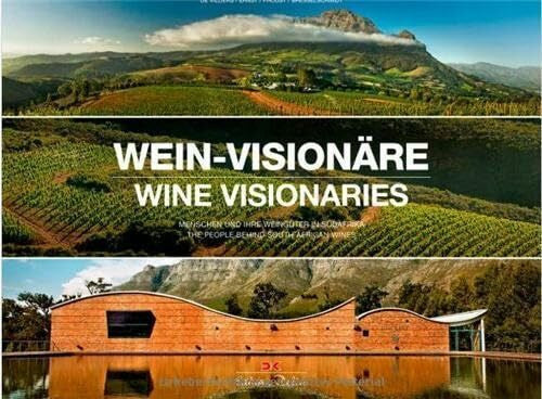 Proust, Alain Wein-Visionäre / Wine Visionaries: Menschen und ihre Weingüter in Südafrika / The people behind South African Wines