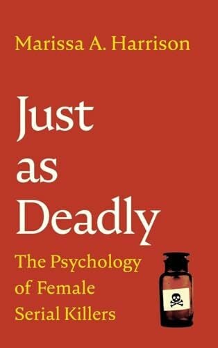 Harrison, Marissa A. Just as Deadly: The Psychology of Female Serial Killers (Cambridge Studies in Graphic Narratives)