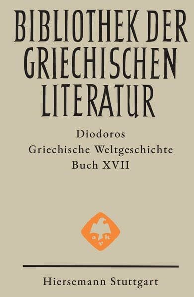 Veh, Otto Griechische Weltgeschichte. GESAMTAUSGABE / Griechische Weltgeschichte: Buch XVII: Alexander der Große