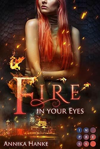 Hanke, Annika Die Drachenwandler 1: Fire in your Eyes: Romantische Urban Fantasy (1)