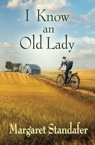 Standafer, Margaret I Know an Old Lady: A Coming of Age Novel