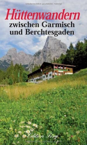 Reinhard Rolle Hüttenwandern zwischen Garmisch und Berchtesgaden