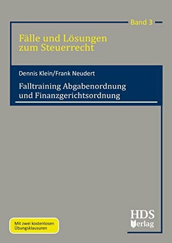 Neudert, Frank Falltraining Abgabenordnung und Finanzgerichtsordnung: Fälle und Lösungen zum Steuerrecht Band 3