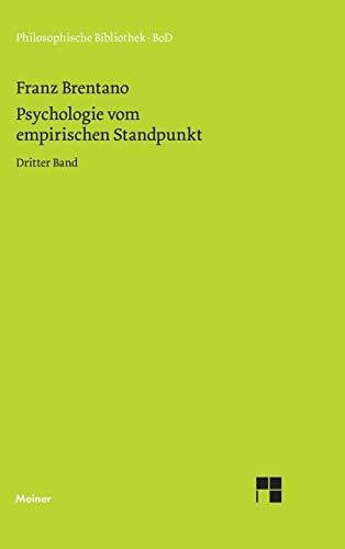 Brentano, Franz Psychologie vom empirischen Standpunkt. Dritter Band: Vom sinnlichen und noetischen Bewusstsein. Äußere und innere Wahrnehmung, Begriffe: Vom ... Begriffe (Philosophische Bibliothek)