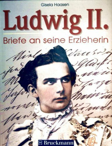Haasen, Gisela Ludwig II.:  Briefe an seine Erzieherin.