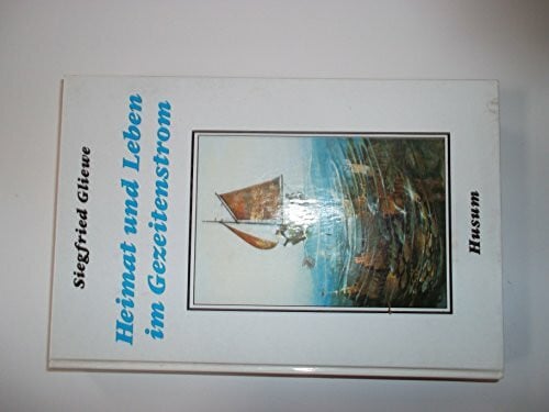 Gliewe, Siegfried Heimat und Leben im Gezeitenstrom