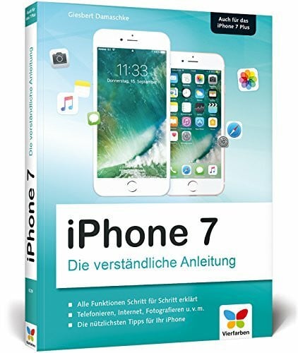 Damaschke, Giesbert iPhone 7: Die verständliche Anleitung zu allen aktuellen iPhones inkl. iPhone 7 Plus – neu zu iOS 10