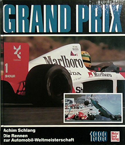 Schlang, Achim Grand Prix: Die Rennen zur Automobil-Weltmeisterschaft 1989