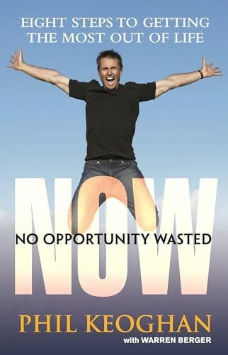 Now, No Opportunity Wasted - 8 Steps To Getting the Most Out of Life [Paperba...