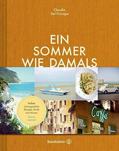 Claudio Del Principe Ein Sommer wie damals - Italien. Unvergessliche Rezepte, Musik und Amore