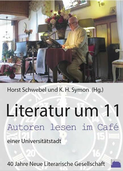 Schwebel, Horst Literatur um 11 Autoren lesen im Café einer Universitätsstadt: 40 Jahre Neue Literarische Gesellschaft Marburg. Festschrift und Dokumentation