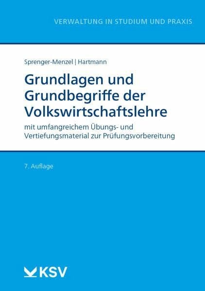Hartmann, Peter Grundlagen und Grundbegriffe der Volkswirtschaftslehre: mit umfangreichem Übungs- und Vertiefungsmaterial zur Prüfungsvorbereitung (Reihe Verwaltung in Studium und Praxis)