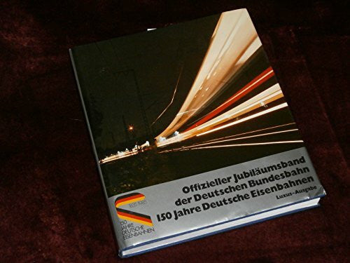 Eberhard Krummheuer Offizieller Jubiläumsband der Deutschen Bundesbahn. 150 Jahre Deutsche Eisenbahnen.