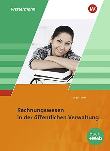 Zeiler, Wolfgang Ausbildung in der öffentlichen Verwaltung: Rechnungswesen Schulbuch (Ausbildung in der öffentlichen Verwaltung: Recht und Wirtschaft / Rechnungswesen)