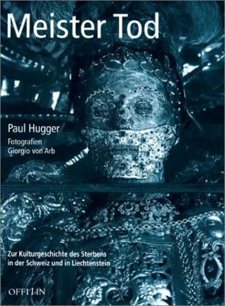 Arb, Giorgio von Meister Tod: Zur Kulturgeschichte des Sterbens in der Schweiz und in Liechtenstein